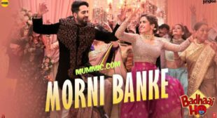 Morni Banke Lyrics – Badhaai Ho | Guru Randhawa & Neha Kakkar