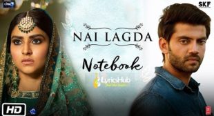 NAI LAGDA LYRICS – NOTEBOOK SONG | iLyricsHub