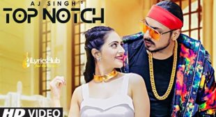 TOP NOTCH LYRICS – AJ SINGH New Song 2019 | iLyricsHub