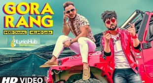 GORA RANG LYRICS – INDER CHAHAL, MILLIND GABA | iLyricsHub