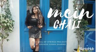 MEIN CHALI LYRICS – URVASHI KIRAN SHARMA | iLyricsHub MEIN CHALI LYRICS – URVASHI KIRAN SHARMA | iLyricsHub