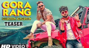 GORA RANG LYRICS – Millind Gaba, Inder Chahal – Flytunes