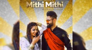 MITHI MITHI Lyrics – Amrit Maan Ft. Jasmine Sandlas MITHI MITHI Lyrics – Amrit Maan Ft. Jasmine Sandlas