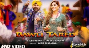 BAWLI TARED LYRICS – Daler Mehndi & Sapna Choudhary | iLyricsHub