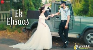 EK EHSAAS LYRICS – PUNIT BHARDWAJ