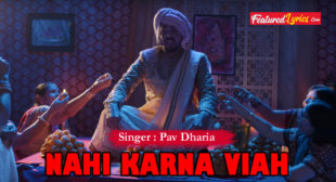 Nahi Karna Viah Lyrics – Pav Dharia | New Single – FeaturedLyrics