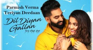 Teriyaan Deedaan Lyrics – Prabh Gill, Parmish Verma