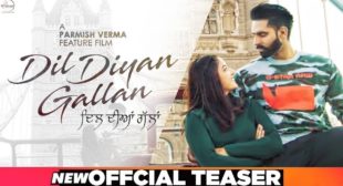 Dil Diyan Gallan Lyrics – Parmish Verma, Abhijeet Srivastava