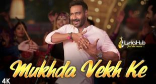 Mukhda Vekh Ke Lyrics – De De Pyaar De | Mika Singh, Dhvani Bhanushali