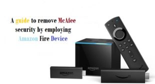 A guide to remove McAfee security by employing Amazon Fire Device