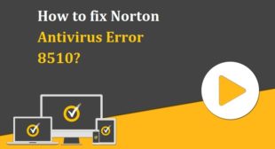 How to fix Norton Antivirus Error 8510?