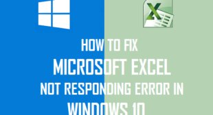 How to Fix “Microsoft Excel is Not Responding” Problem on Windows 10?