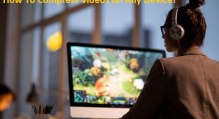 How To Compress Videos on Any Device?