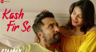 Kash Fir Se Lyrics – Yaaram