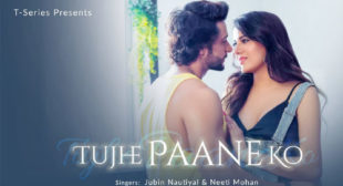 Jubin Nautiyal – Tujhe Paane Ko Lyrics