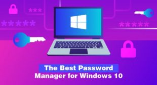 THE BEST WINDOWS 10 PASSWORD MANAGERS OF 2019