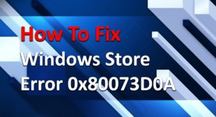 How to Fix 0x80073DOA Error Code of Windows Store?