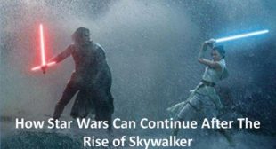 How Star Wars Can Continue After The Rise of Skywalker