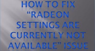 How to Fix “Radeon Settings Are Currently Not Available” Issue
