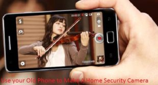 Use your Old Phone to Make A Home Security Camera