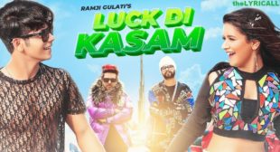 Ramji Gulati Lyrics – Luck Di Kasam