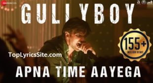Apna Time Aayega Lyrics – Gully Boy – TopLyricsSite.com