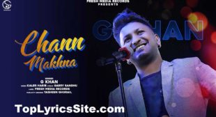 Chann Makhna Lyrics – G Khan – TopLyricsSite.com