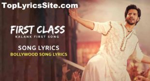 First Class Lyrics – Kalank | Arijit Singh – TopLyricsSite.com
