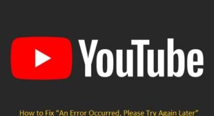 How to Fix “An Error Occurred, Please Try Again Later” Issue on YouTube?