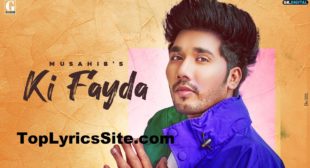 Ki Fayda Lyrics – Musahib , Micheal – TopLyricsSite.com
