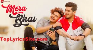 Mera Bhai Lyrics – Bhavin Bhanushali | Vikas Naidu – TopLyricsSite.com