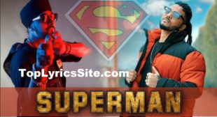 Superman Lyrics – Raftaar x Manj Musik – TopLyricsSite.com