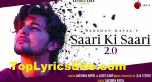 Saari Ki Saari 2.0 Lyrics – Darshan Raval – TopLyricsSite.com