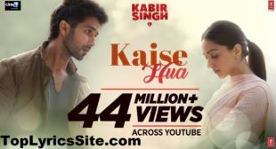 Kaise Hua Lyrics – Kabir Singh | Vishal Mishra – TopLyricsSite.com