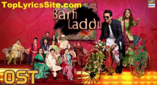Barfi Aur Laddo OST Lyrics – Jabir Abbas – TopLyricsSite.com