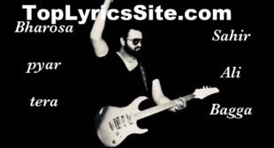 Bharosa Pyaar Tera Full OST Lyrics – Sahir Ali Bagga – TopLyricsSite.com