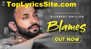 Blames Lyrics – Dilpreet Dhillon – TopLyricsSite.com