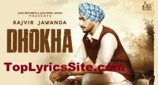 Dhokha Lyrics – Rajvir Jawanda – TopLyricsSite.com