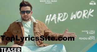 Hard Work Lyrics – R Nait , Hill Music – TopLyricsSite.com Hard Work Lyrics – R Nait , Hill Music – TopLyricsSite.com