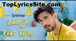 Likhe Jo Khat Tujhe Lyrics – Sanam – TopLyricsSite.com