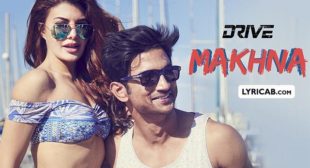 Makhna Lyrics – Drive | Sushant Singh Rajput & Jacqueline Fernandez