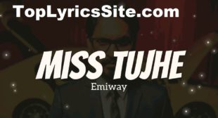 Miss Tujhe Lyrics – Emiway Bantai – TopLyricsSite.com