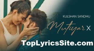 Mutiyar X Lyrics – Kulshan Sandhu – TopLyricsSite.com