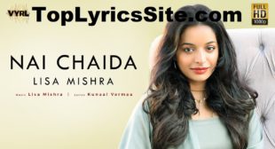 Nai Chaida Lyrics – Lisa Mishra – TopLyricsSite.com