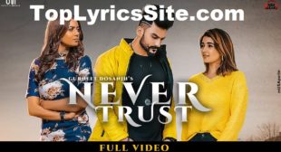 Never Trust Lyrics – Gurneet Dosanjh – TopLyricsSite.com