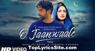 O Jaanwaale Lyrics – Akhil Sachdeva – TopLyricsSite.com