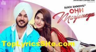 Ohh Marjaneya Lyrics – Sukh Sandhu – TopLyricsSite.com