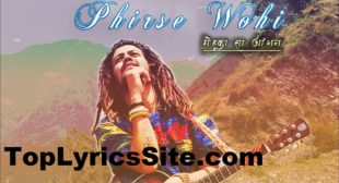 Phirse Wohi Lyrics – Hansraj Raghuwanshi – TopLyricsSite.com