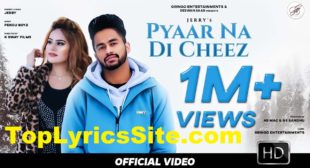 Pyaar Na Di Cheez Lyrics – Jerry – TopLyricsSite.com