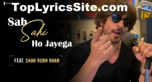 Sab Sahi Ho Jayega Lyrics – Shah Rukh Khan – TopLyricsSite.com